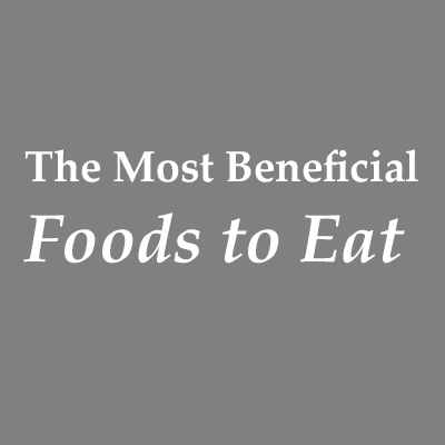 Specific Foods and Their Optimum Beneficial Effects